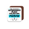 Coaster Gift for Fisherman/Fishing Enthusiasts - I Plan On Fishing
