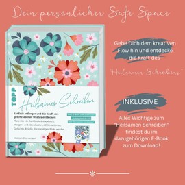 Heilsames Schreiben: Entdecke die Kraft des geschriebenen Wortes. Morgenseiten, Abendseiten, Affirmationen, Dankbarkeitstagebuch, Gedichte/Haiku und Briefe, die nie abgeschickt werden