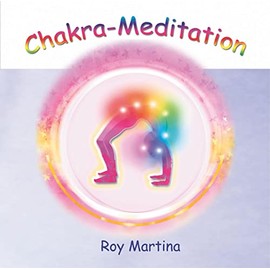 Chakra-Meditation. CD: Geleitete Meditation zur Aktivierung der 13 Chakras