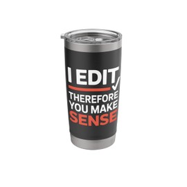 Funny I Edit Therefore You Make Sense Grammar Editor Stainless Steel Insulated Tumbler