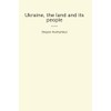 Ukraine, the land and its people