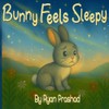Bunny Feels Sleepy: A Bedtime Book for Toddlers