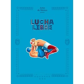 Lucha Libre: The History of Mexican Wrestling