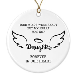 in Loving Memory of Daughter Ornament Christmas Memorial Loss of Daughter Anniversary - Your Wings were Ready But My Heart was Not Daughter Forever in Our Heart - Ceramic Ornament Both Sides