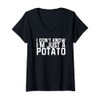 Womens I Don't Know I'm Just A Potato V-Neck T-Shirt