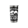 Can't hear you I'm listening to Kpop Merch K-pop Merchandise
