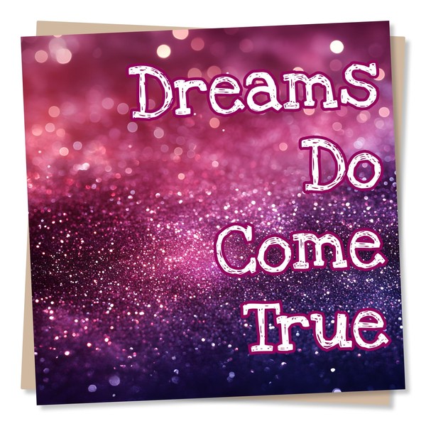 Celebration Card for a Loved One - Dreams Do Come