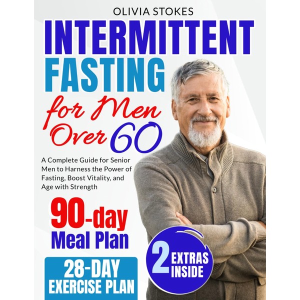 Intermittent Fasting for Men Over 60: A Complete Guide for