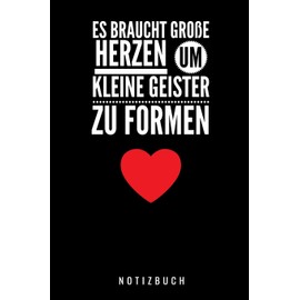ES BRAUCHT GROSSE HERZEN UM KLEINE GEISTER ZU FORMEN NOTIZBUCH: A5 Notizbuch blanko als Geschenk für Lehrer | Danke Abschiedsgeschenk | ... | Lehramt Studenten| Referendare | Dozenten