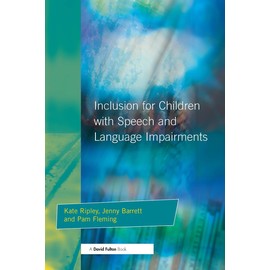 Inclusion For Children with Speech and Language Impairments: Accessing the Curriculum and Promoting Personal and Social Development