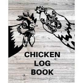 Chicken Record Keeping Log Book: Chicken Hatching Organizer, Flock Health Log and Management Journal, Incubating Notebook, Egg Turning Schedule, Backyard Birder, Chicken Lover Gift