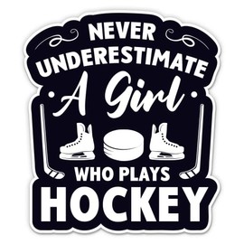 Never Underestimate a Girl Who Plays Hockey Sticker - 3" Laptop Sticker - Waterproof Vinyl for Car, Phone, Water Bottle - Girls Hockey Player Decal