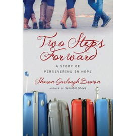 Two Steps Forward: A Story of Persevering in Hope (Sensible Shoes Series)
