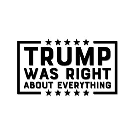 Trump was Right Decal - Die Cut (Black)