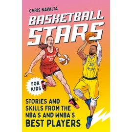 Basketball Stars: Stories and Skills from the NBA's and WNBA's Best Players