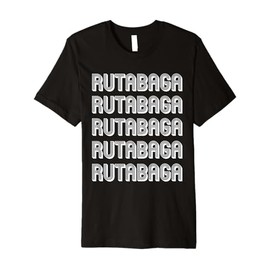 Eat Rutabaga Premium T-Shirt