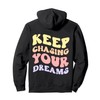 Keep Chasing Your Dreams Powerful Motivational Quote Saying Pullover Hoodie