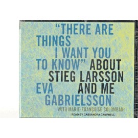 "THERE ARE THINGS I WANT YOU TO KNOW" ABOUT STIEG LARSSON AND ME (5 CD SET) (W)