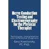Nerve Conduction Testing and Electromyography for the Physical Therapist: Techniques,