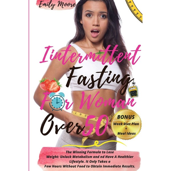 Intermittent Fasting for Woman Over 50: The Winning Formula to