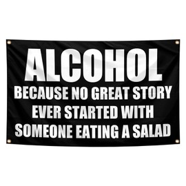 A-lcohol Because No Great Story Ever Started With Someone Eating A Salad Flag 3x5 Feet Funny Motivational Quotes Flags With 4 Brass Grommets Suitable for Bedroom Man Cave Party College Dormitory Decorations
