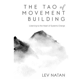 The Tao of Movement Building: Listening to the Heart of Systems Change
