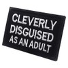 Cleverly Disguised As an Adult Embroidered Patch Stickers with Hook