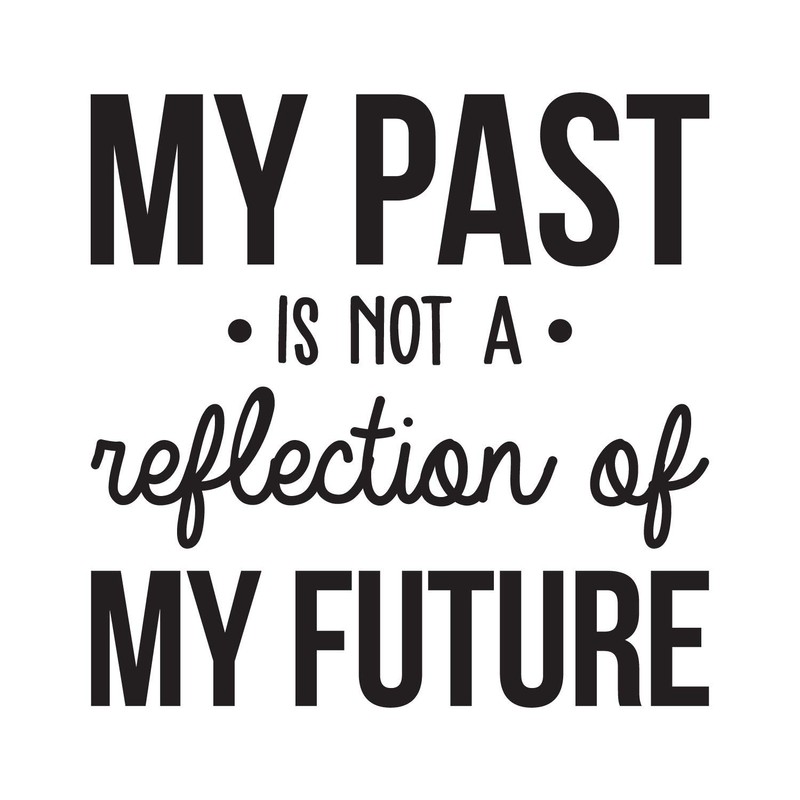 Vinyl Wall Art Decal - My Past is Not A