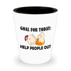 Appreciation Gifts for Midwife Shot Glass Tequila Shotglass Novelty Drinkware - Goal Today Help People Out - Midwifery International Midwives Day Labor Delivery Nurse Birth Funny Cute Gag Idea