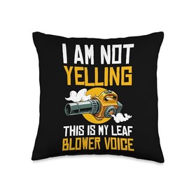 I Am Not Yelling This Is My Leaf Blower Voice Throw Pillow