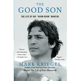 The Good Son: The Life of Ray "Boom Boom" Mancini