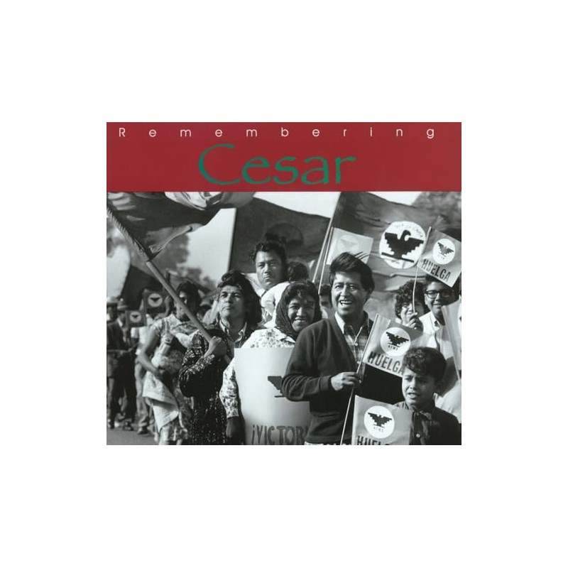 Remembering Cesar: The Legacy of Cesar Chavez