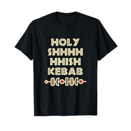 Holy Shish Kebab Kabob Funny Turkish Food Fan T-Shirt