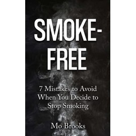 Smoke-Free: 7 Mistakes to Avoid When You Decide to Stop Smoking
