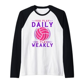 I Play Daily You Play Weakly, Volleyball Team Girls Quote Raglan Baseball Tee