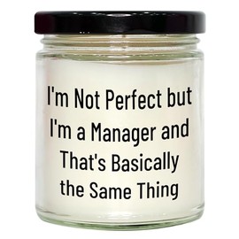 Manager's Unique Gift Idea, I'm Not Perfect But I'm A Manager and That's Basically The Same Thing, 9oz Vanilla Soy Candle for Christmas