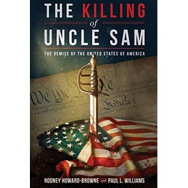 The Killing of Uncle Sam: The Demise of the United States of America
