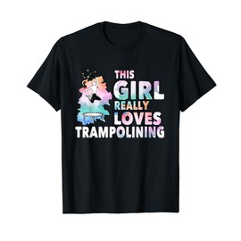 Girl Really Loves Trampolining Trampolin Gift Trampolining T-Shirt
