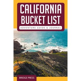 California Bucket List Adventure Guide & Journal: Explore 50 Natural Wonders You Must See & Log Your Experience!