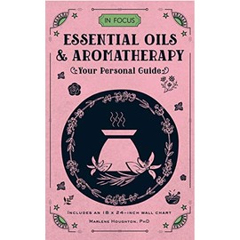 In Focus Essential Oils & Aromatherapy: Your Personal Guide (Volume 6)