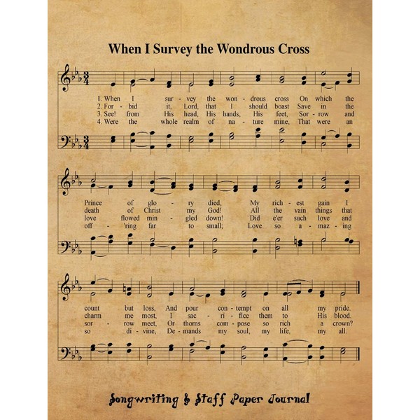 When I Survey The Wondrous Cross: 8.5x11 Songwriting And Music
