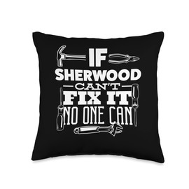 If Sherwood can't fix it no one can handyman fix it all Throw Pillow