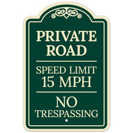 Private Road Speed Limit 15 Mph No Trespassing Décor Sign, Greeen Dark, 12x18 Inches, ACM, Fade Resistant, Made in USA