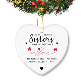 Sister Christmas Ornament Ceramic Heart-Shaped Xmas Holiday Party Tree Decorations for Sisters，The Love konws no Distance