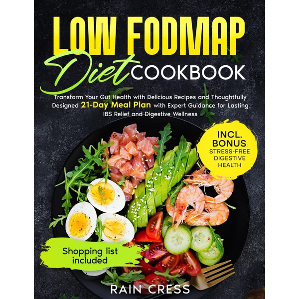 Low Fodmap Diet Cookbook: Transform Your Gut Health With Delicious