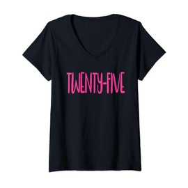 Womens Twenty-Five, 25 Years Old For Women Pink 25th Birthday V-Neck T-Shirt