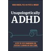 Unapologetically ADHD: A Step-by-Step Framework For Everyday Planning On Your