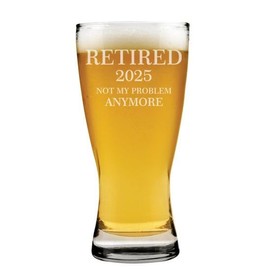 MIP 15 oz Beer Pilsner Glass Retired 2025 Not My Problem Anymore Funny Retirement Gift