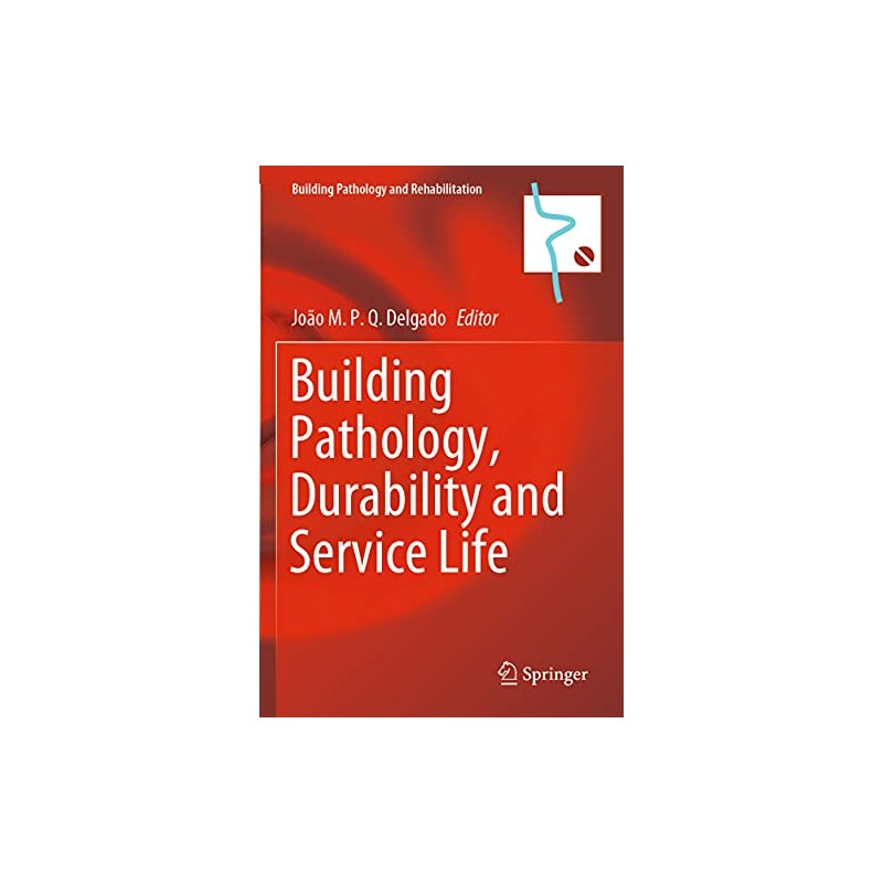 Building Pathology, Durability and Service Life (Volume 12)