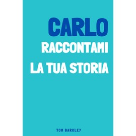 Carlo, raccontami la tua storia